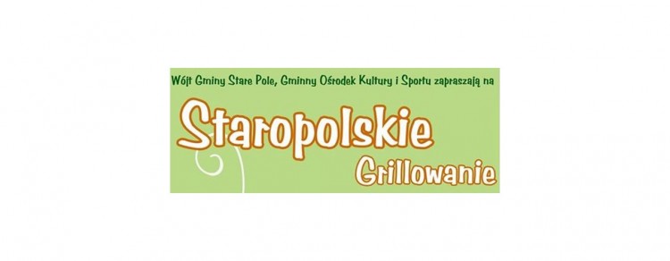 Stare Pole. Zapraszamy na Staropolskie Grillowanie dla dorosłych - 20.05.2017